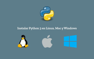 Instalar Python 3 en Linux, Mac y Windows